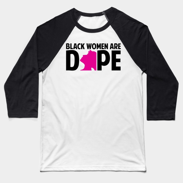 Black Women Are Dope | Black Woman | African American | Black Lives Baseball T-Shirt by UrbanLifeApparel